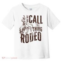 Retro Western They Call The Thing Rodeo Cowboy Howdy Toddler T-Shirt thumb 0