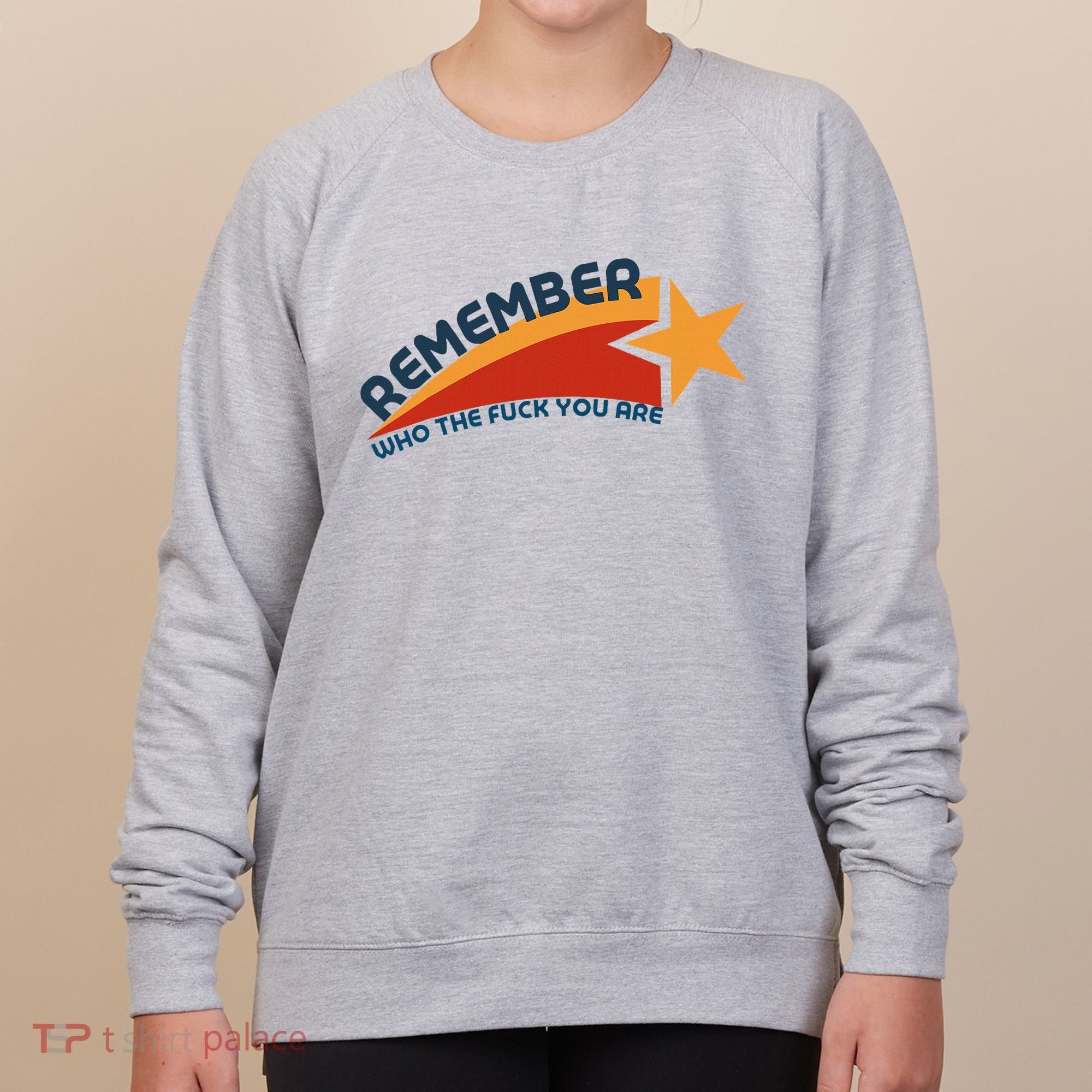 Remember Who The Fuck You Are Women's Sweatshirt