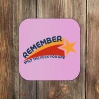 Remember Who The Fuck You Are Coaster thumb 0