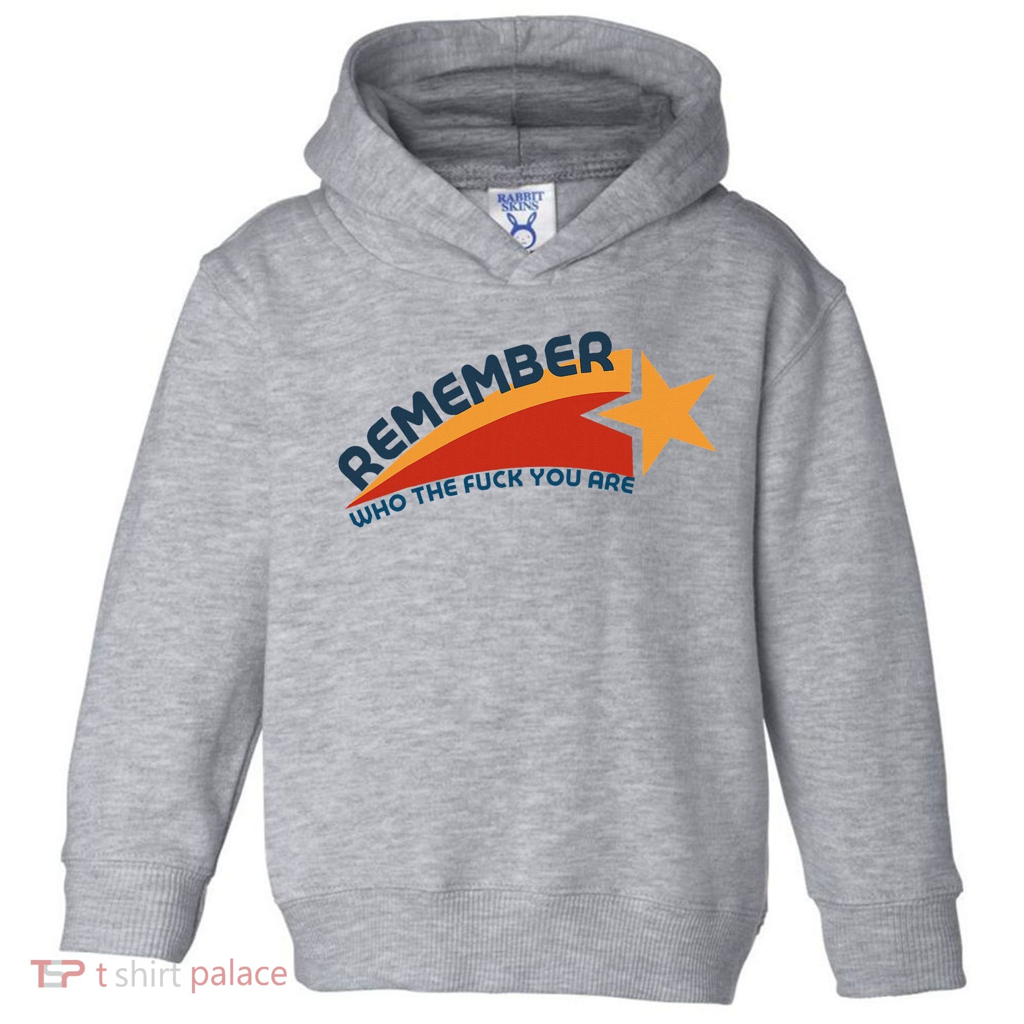 Remember Who The Fuck You Are Toddler Hoodie