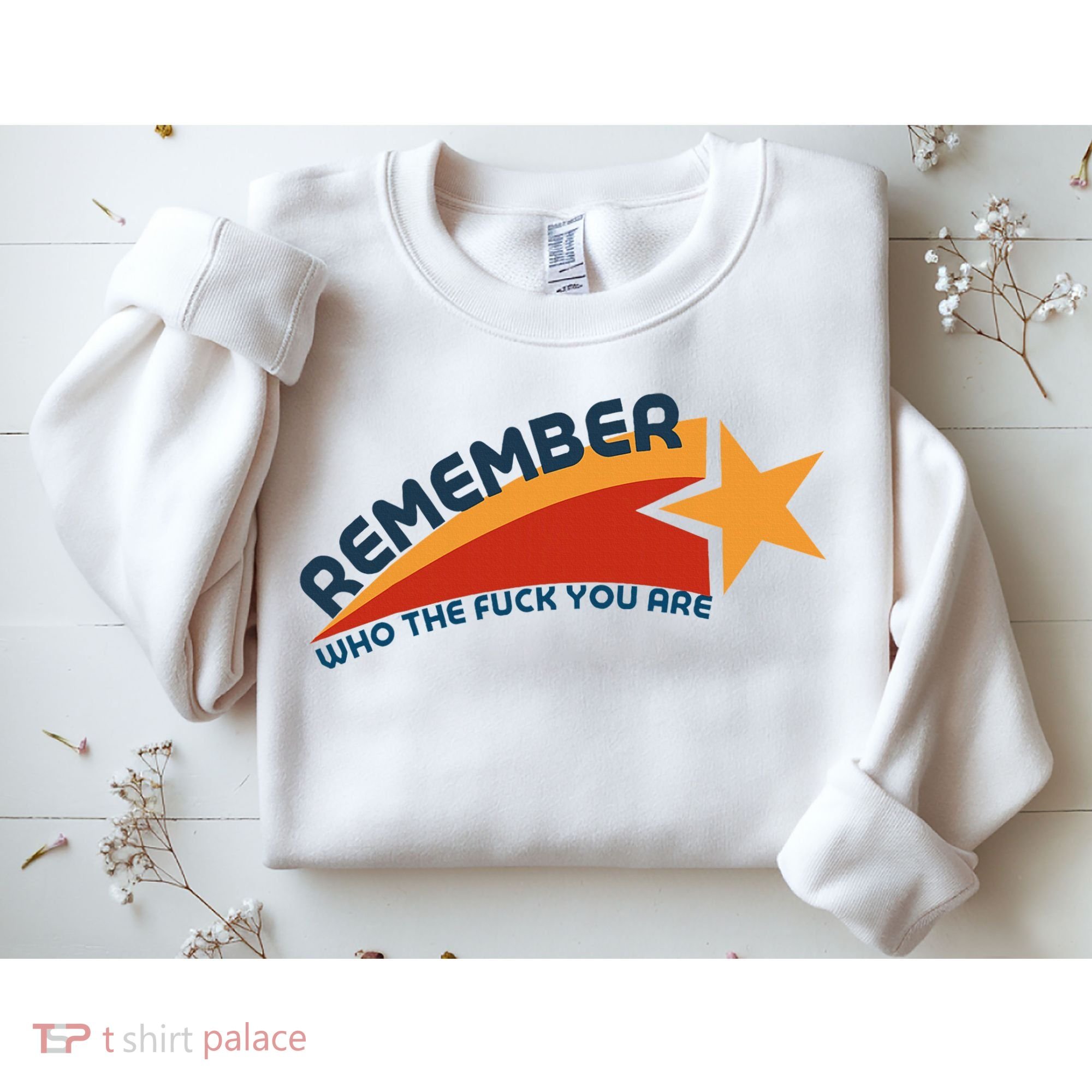 Remember Who The Fuck You Are Sweatshirt