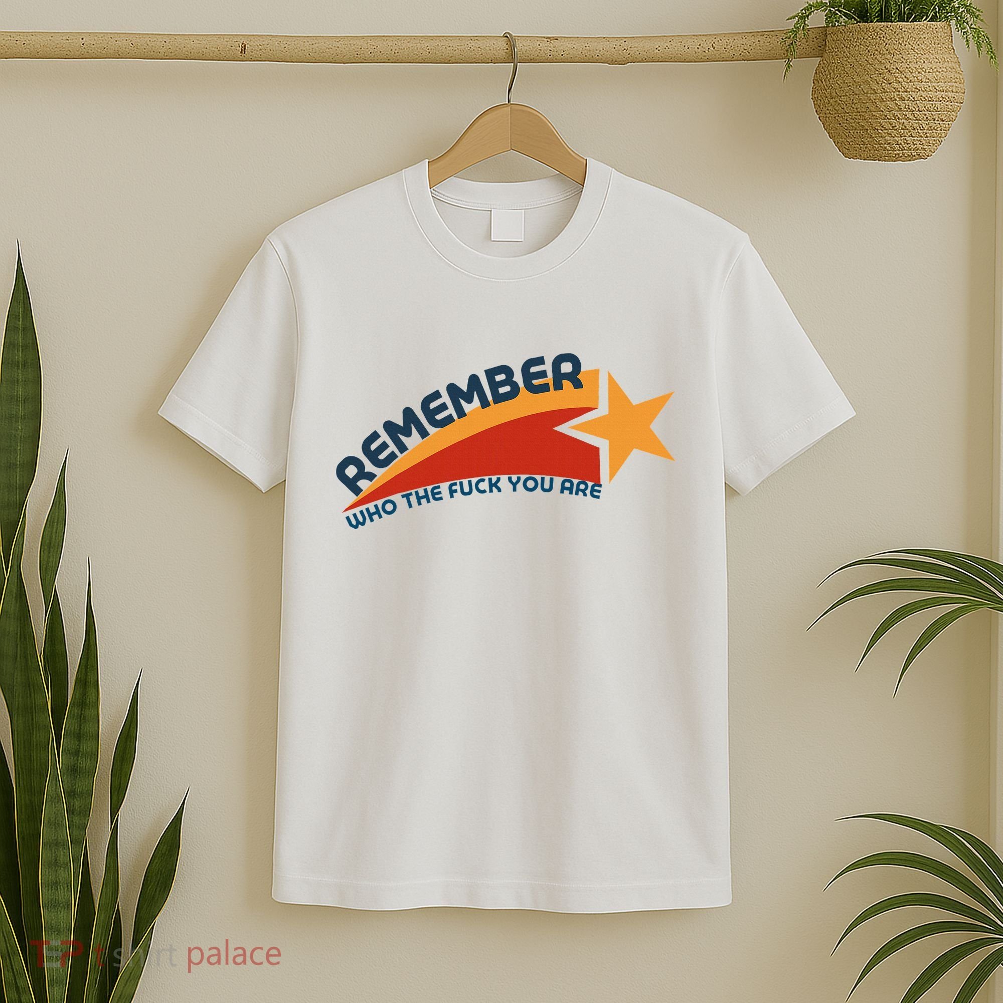Remember Who The Fuck You Are T-Shirt