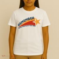 Remember Who The Fuck You Are T-Shirt thumb 4