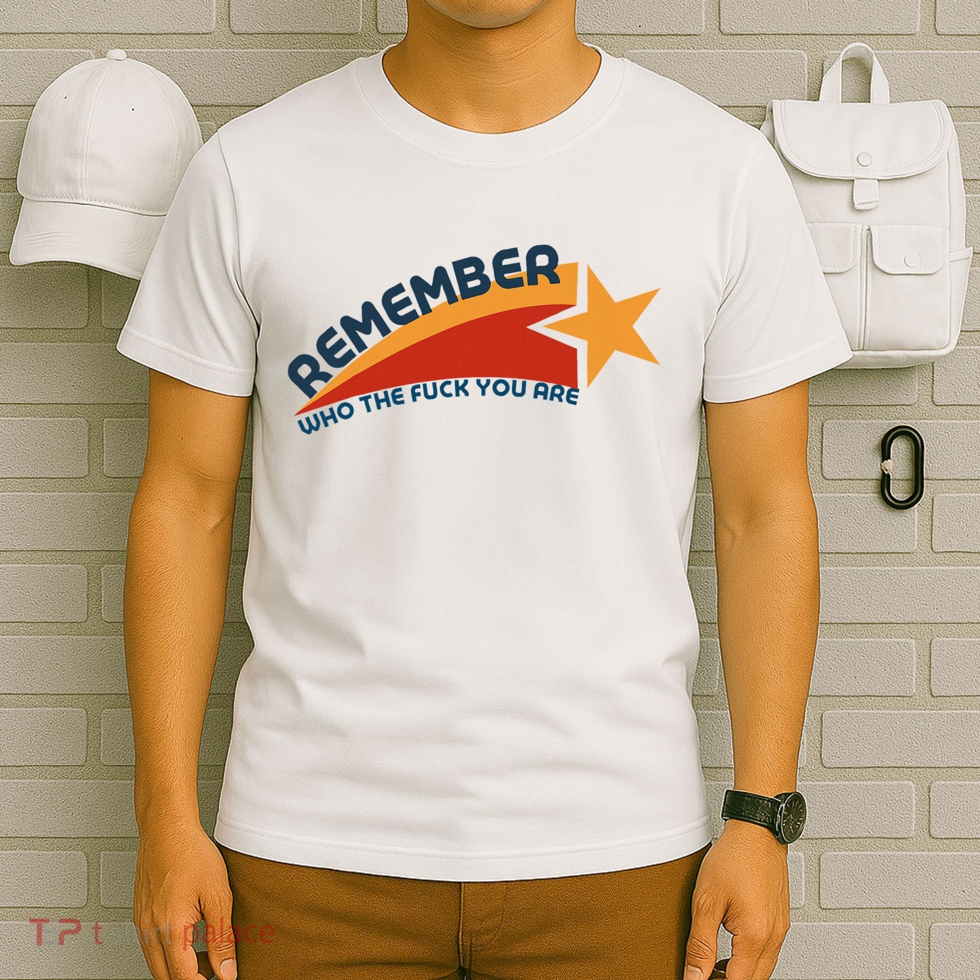 Remember Who The Fuck You Are T-Shirt