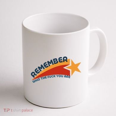 Remember Who The Fuck You Are Coffee Mug back