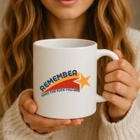 Remember Who The Fuck You Are Coffee Mug thumb 3