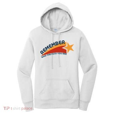 Remember Who The Fuck You Are Women's Hoodie