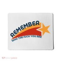 Remember Who The Fuck You Are Mousepad thumb 0