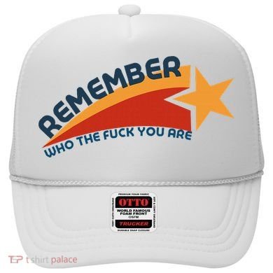 Remember Who The Fuck You Are Hat
