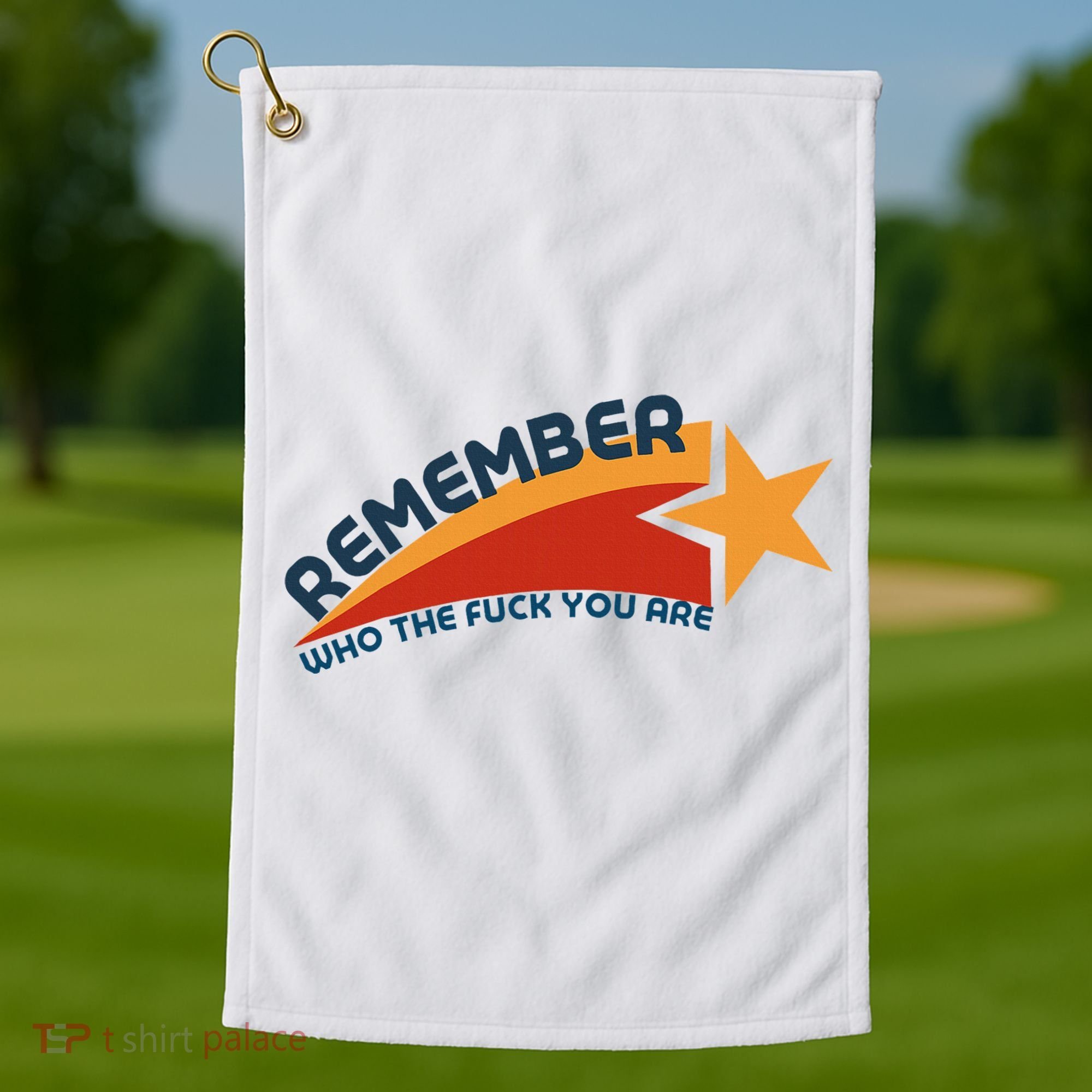 Remember Who The Fuck You Are Golf Towel