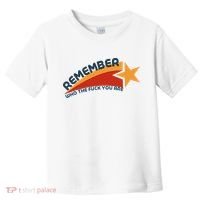 Remember Who The Fuck You Are Toddler T-Shirt thumb 0