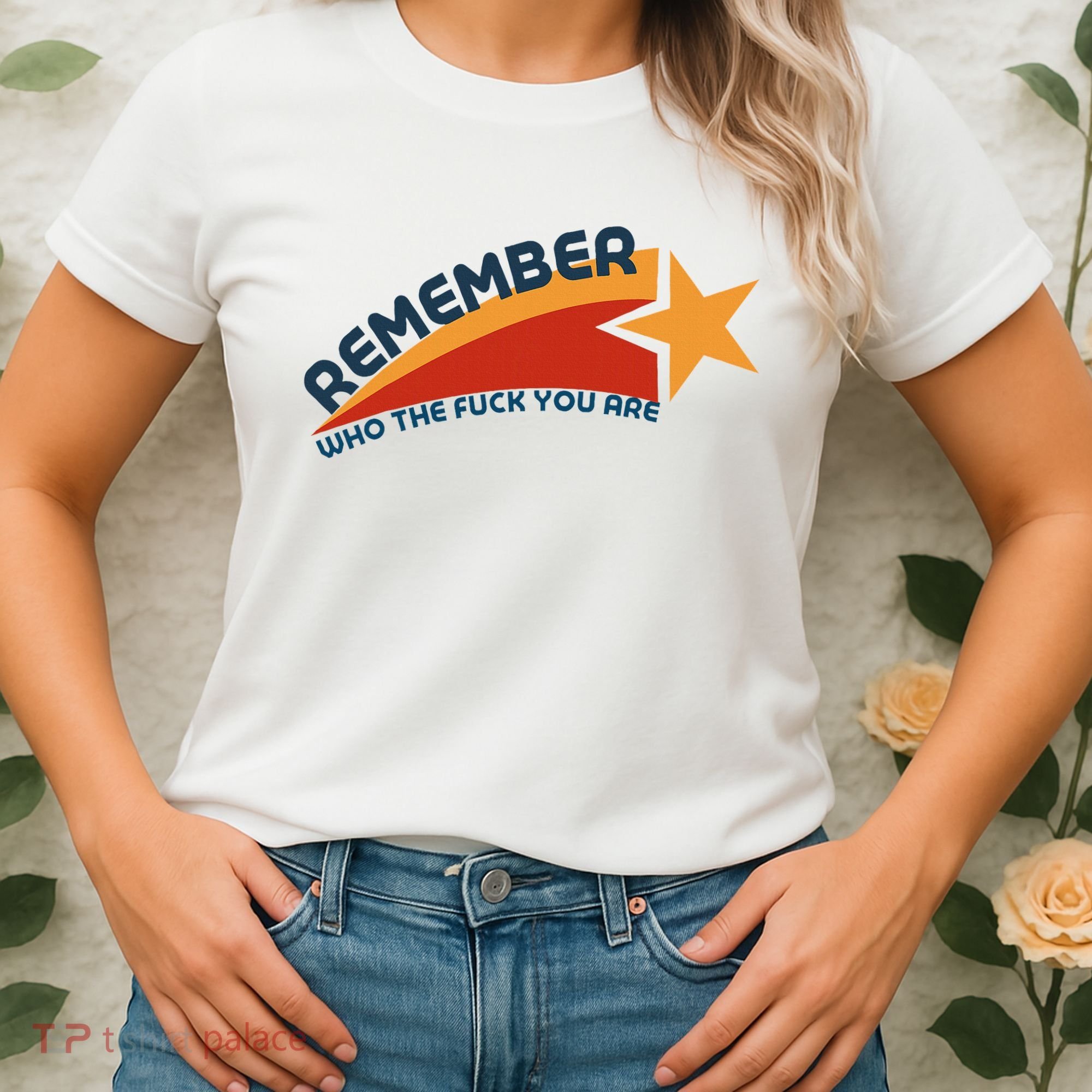 Remember Who The Fuck You Are Women's T-Shirt