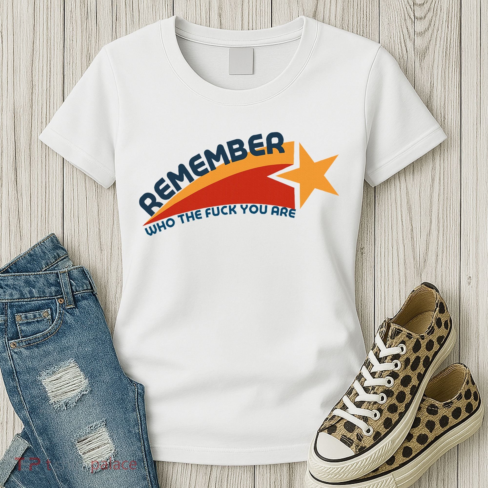 Remember Who The Fuck You Are Women's T-Shirt