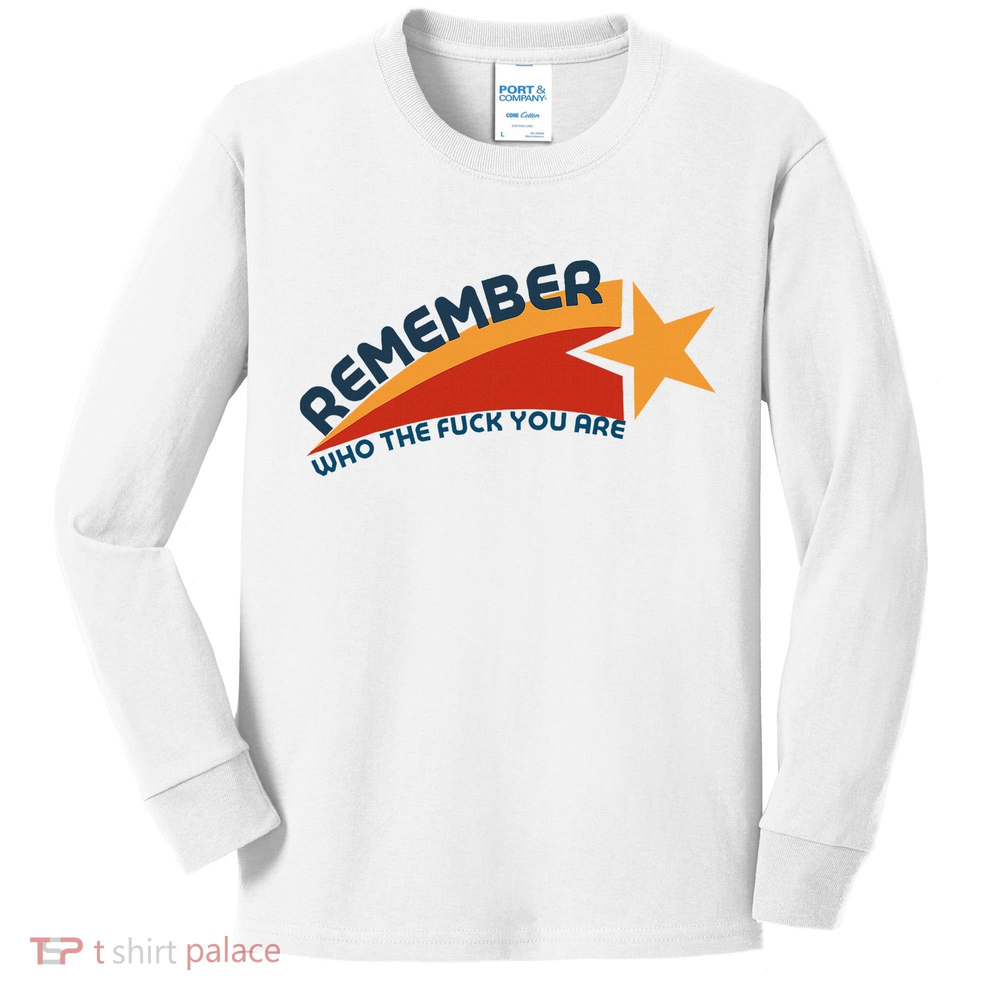 Remember Who The Fuck You Are Kids Long Sleeve Shirt