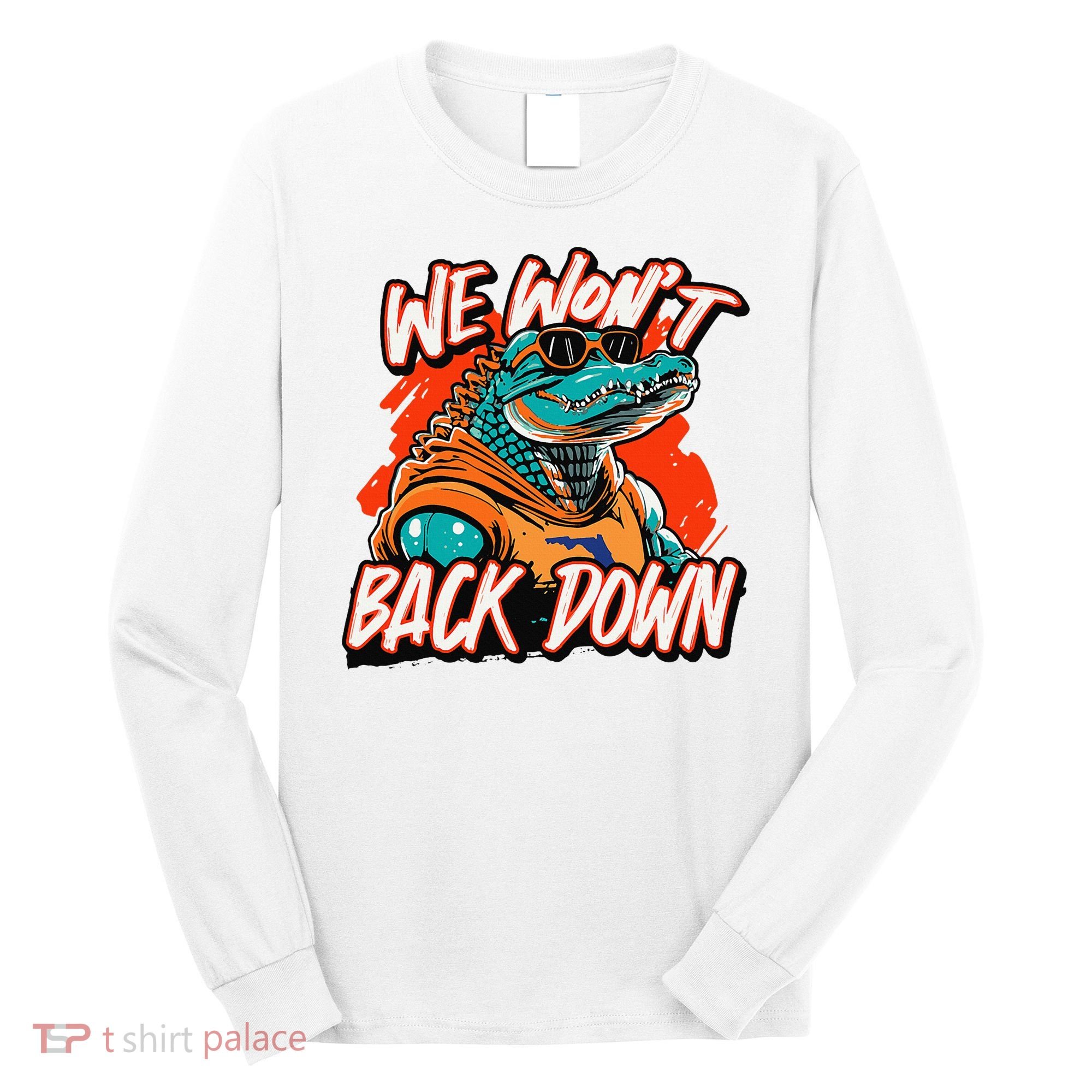 Retro We WonT Back Down Blue And Orange Gator Long Sleeve Shirt