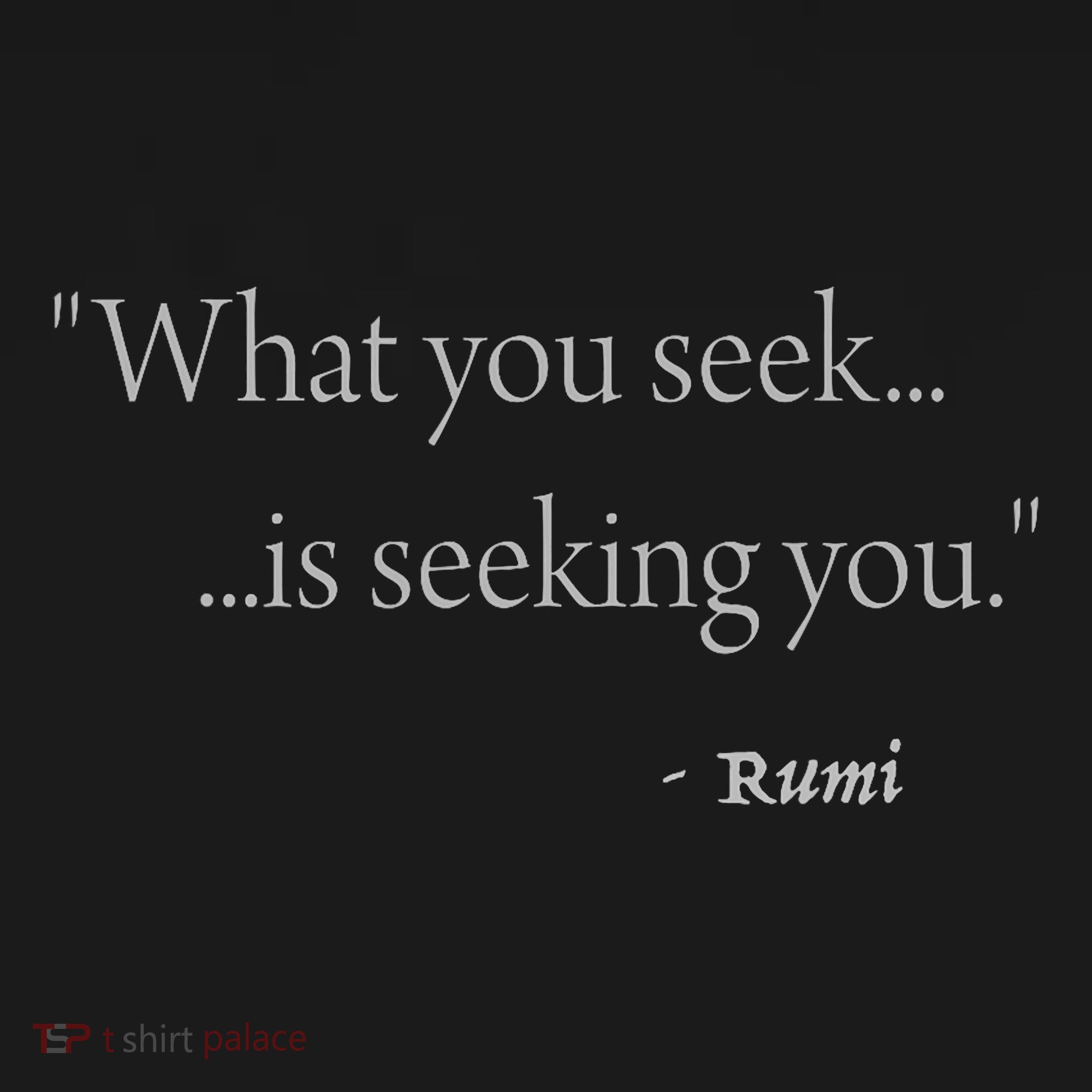 Rumi What You Seek Is Seeking You Sweatshirt