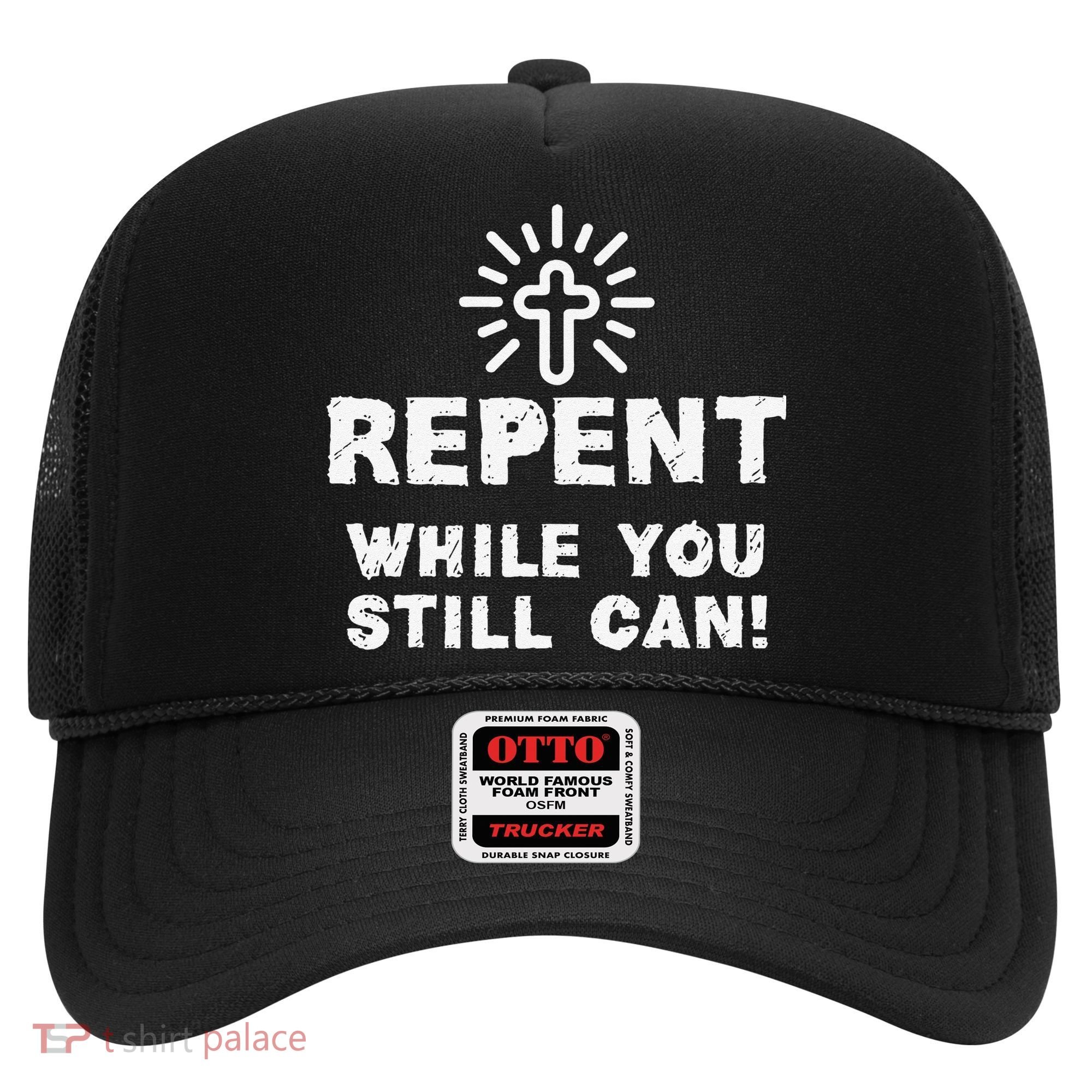 Repent While You Still Can! Christian (White) Hat