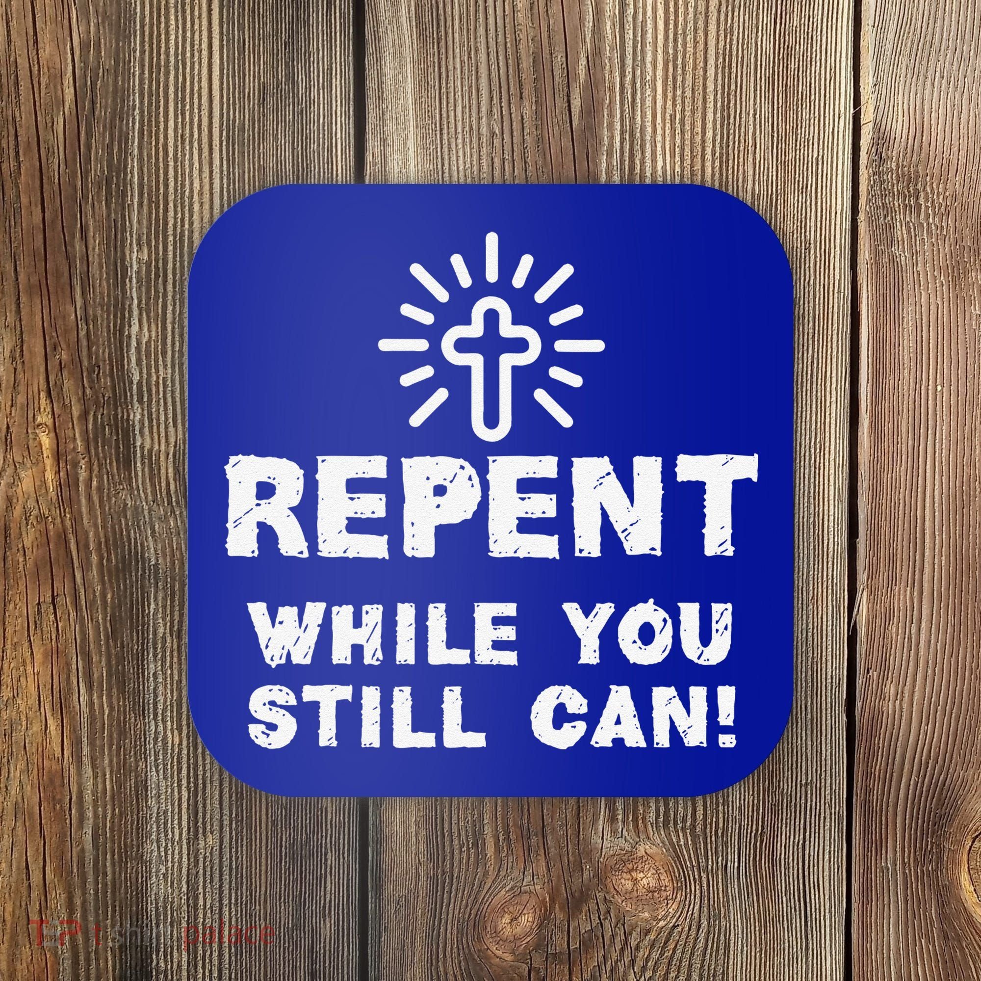 Repent While You Still Can! Christian (White) Coaster