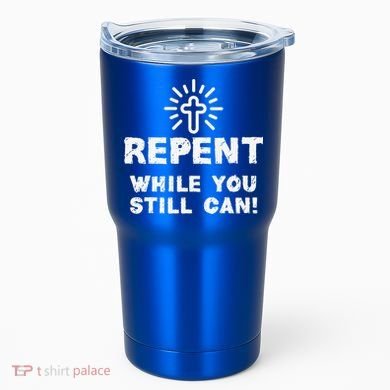 Repent While You Still Can! Christian (White) Tumbler