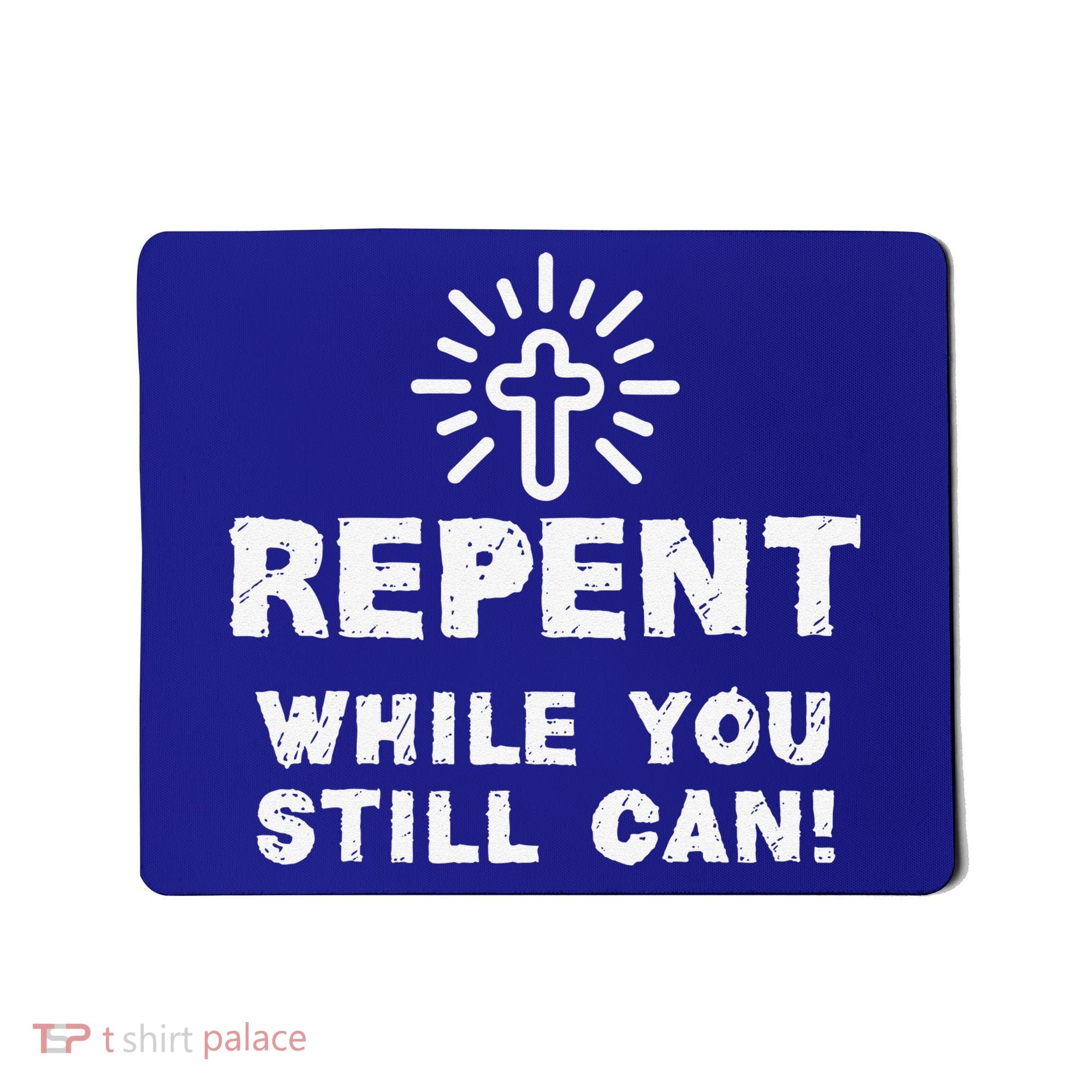 Repent While You Still Can! Christian (White) Mousepad