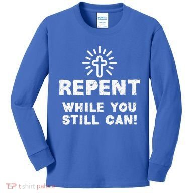 Repent While You Still Can! Christian (White) Kids Long Sleeve Shirt