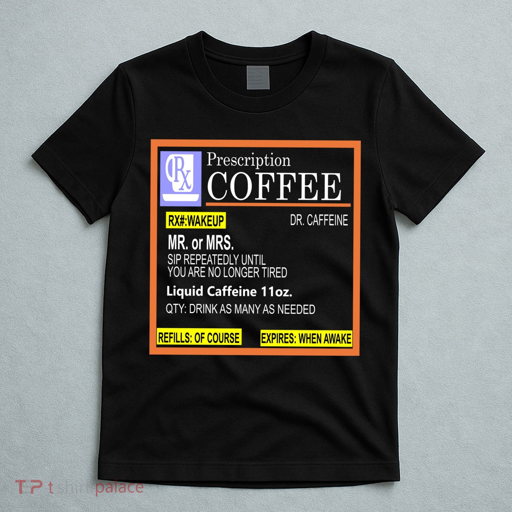 Rx Prescription Coffee Dr Caffeine Funny T-Shirt