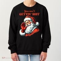 Retro You AinT Getting Shit Funny Santa Christmas Clothing Women's Sweatshirt thumb 0