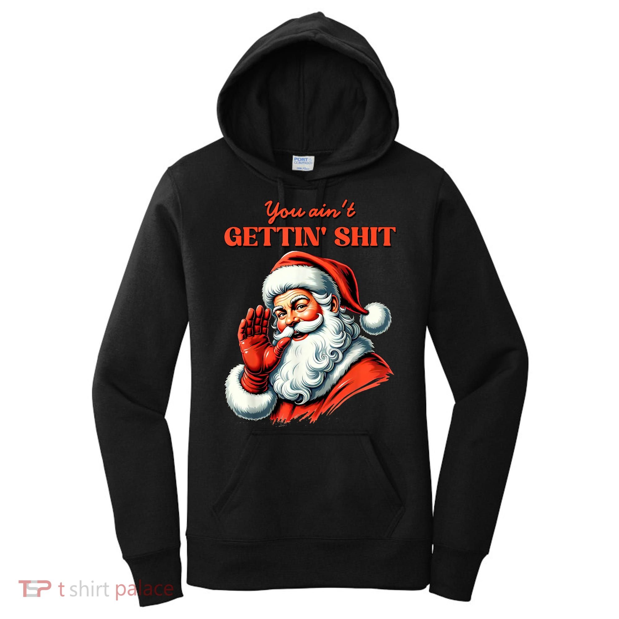 Retro You AinT Getting Shit Funny Santa Christmas Clothing Women's Hoodie