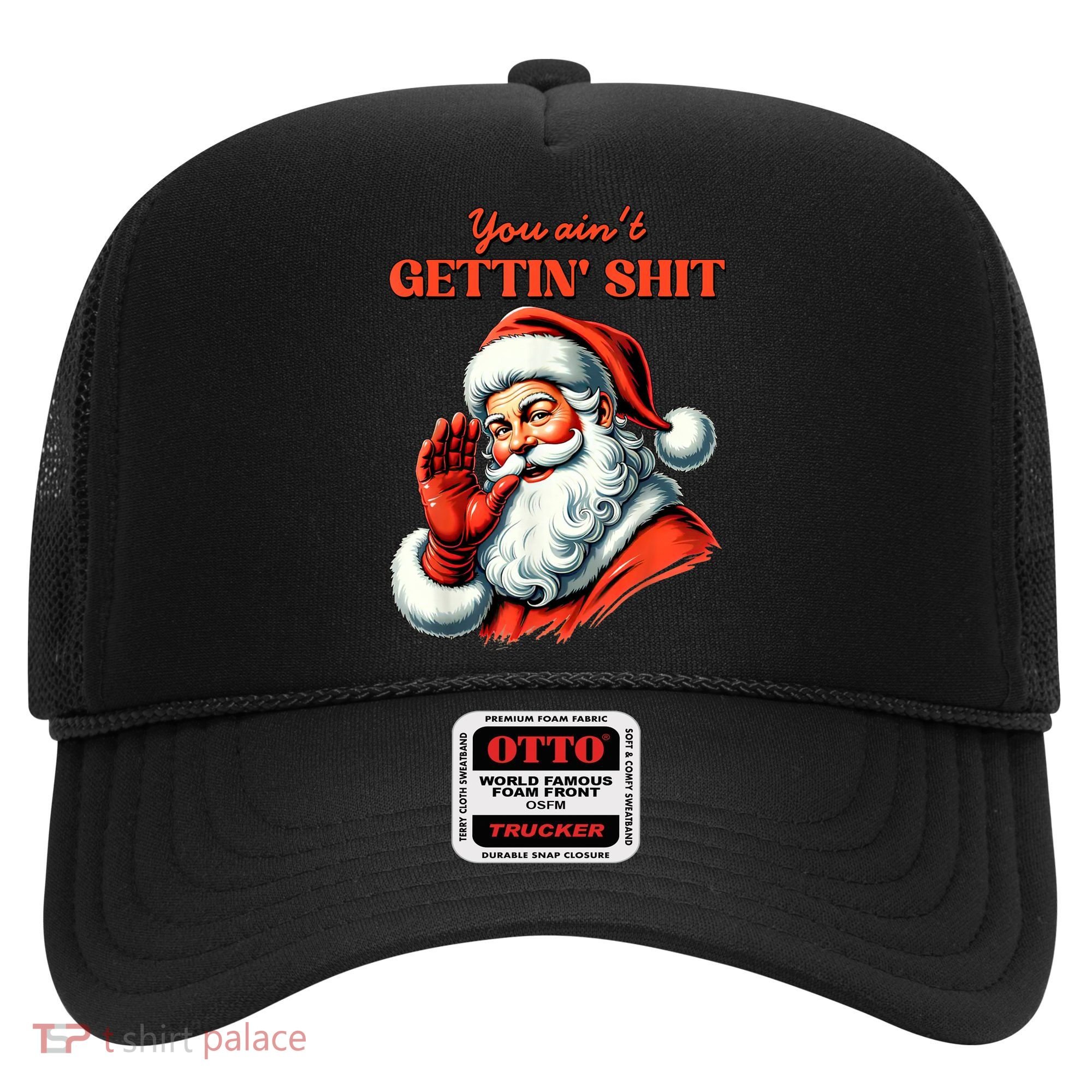 Retro You AinT Getting Shit Funny Santa Christmas Clothing Hat
