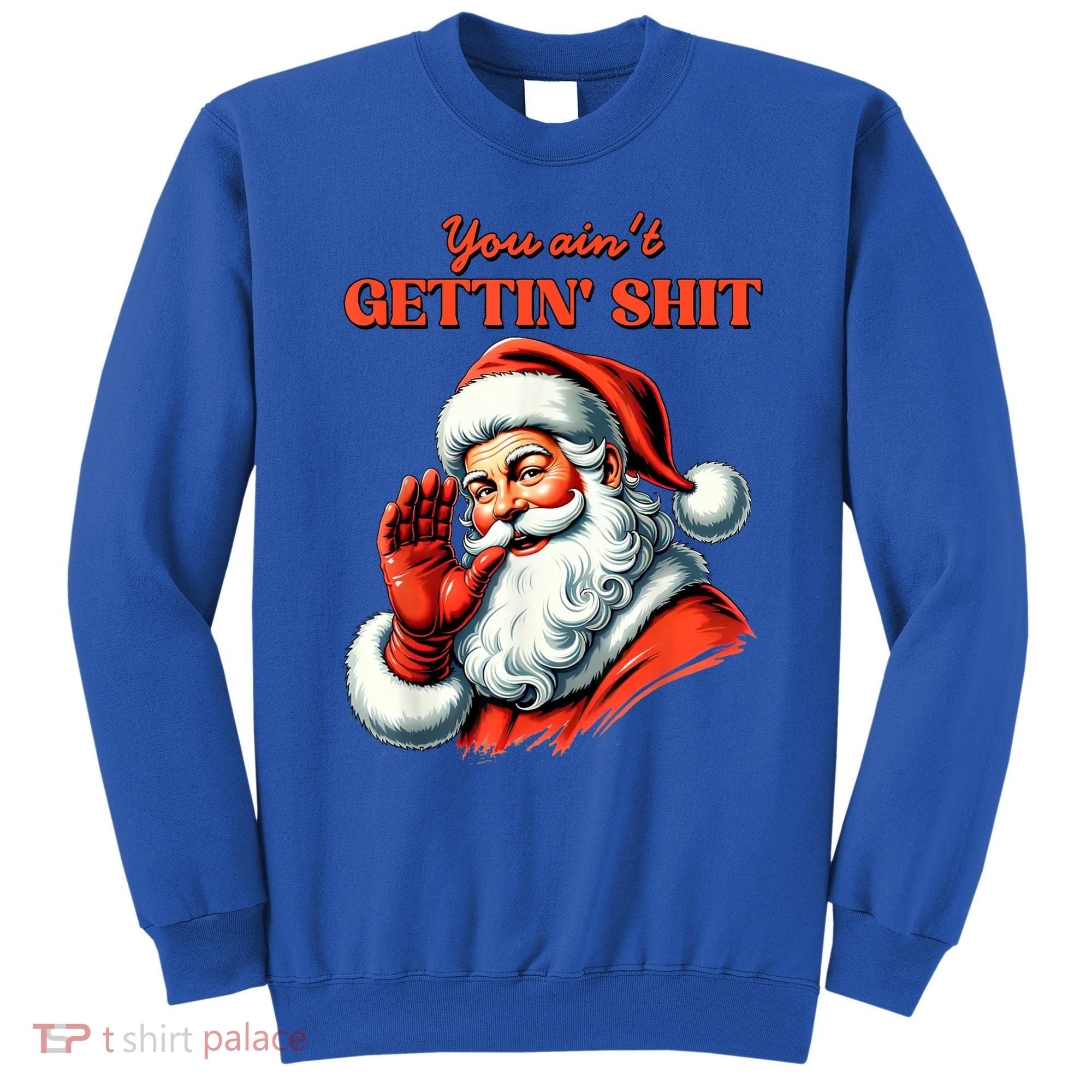 Retro You AinT Getting Shit Funny Santa Christmas Clothing Sweatshirt