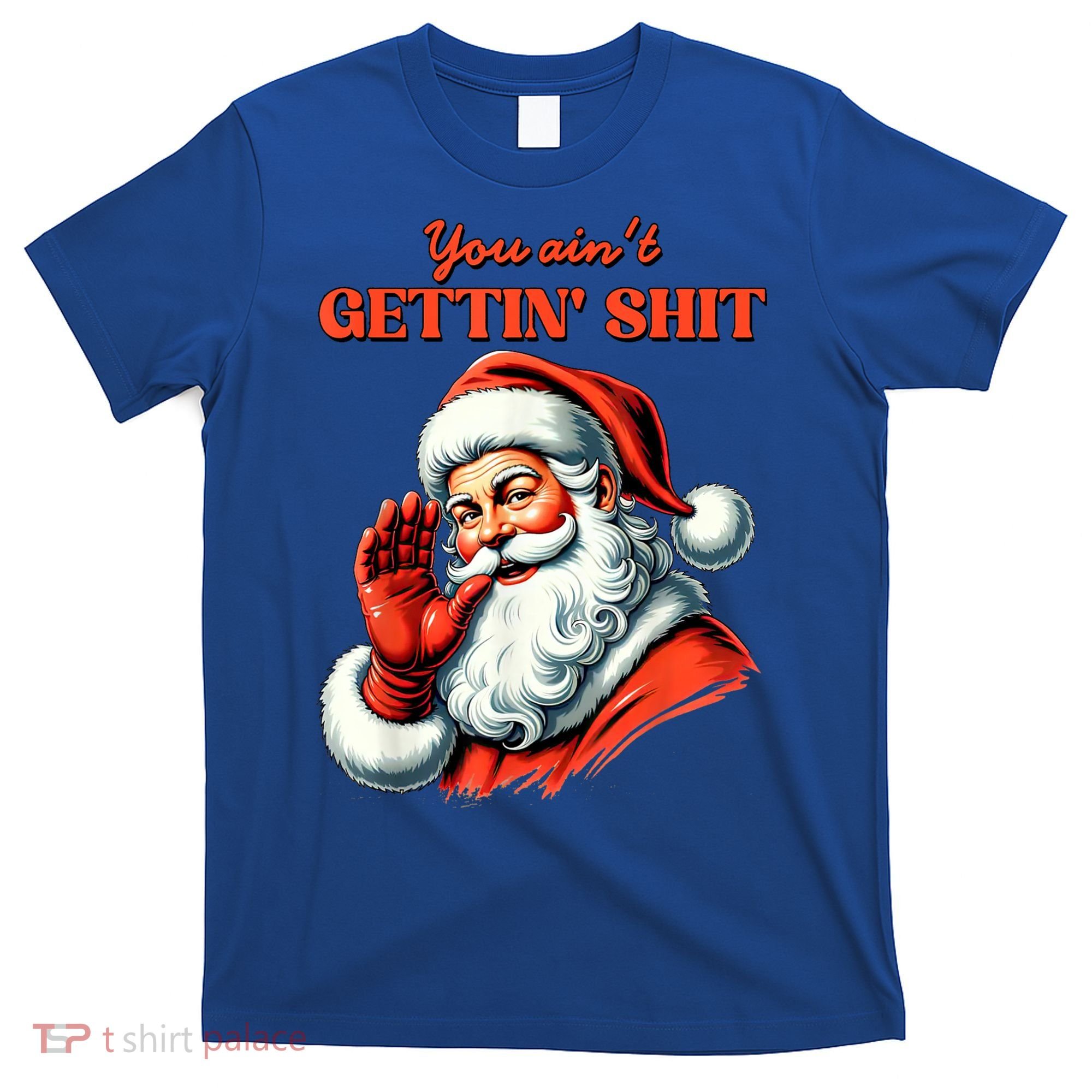 Retro You AinT Getting Shit Funny Santa Christmas Clothing T-Shirt