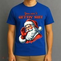 Retro You AinT Getting Shit Funny Santa Christmas Clothing T-Shirt thumb 3