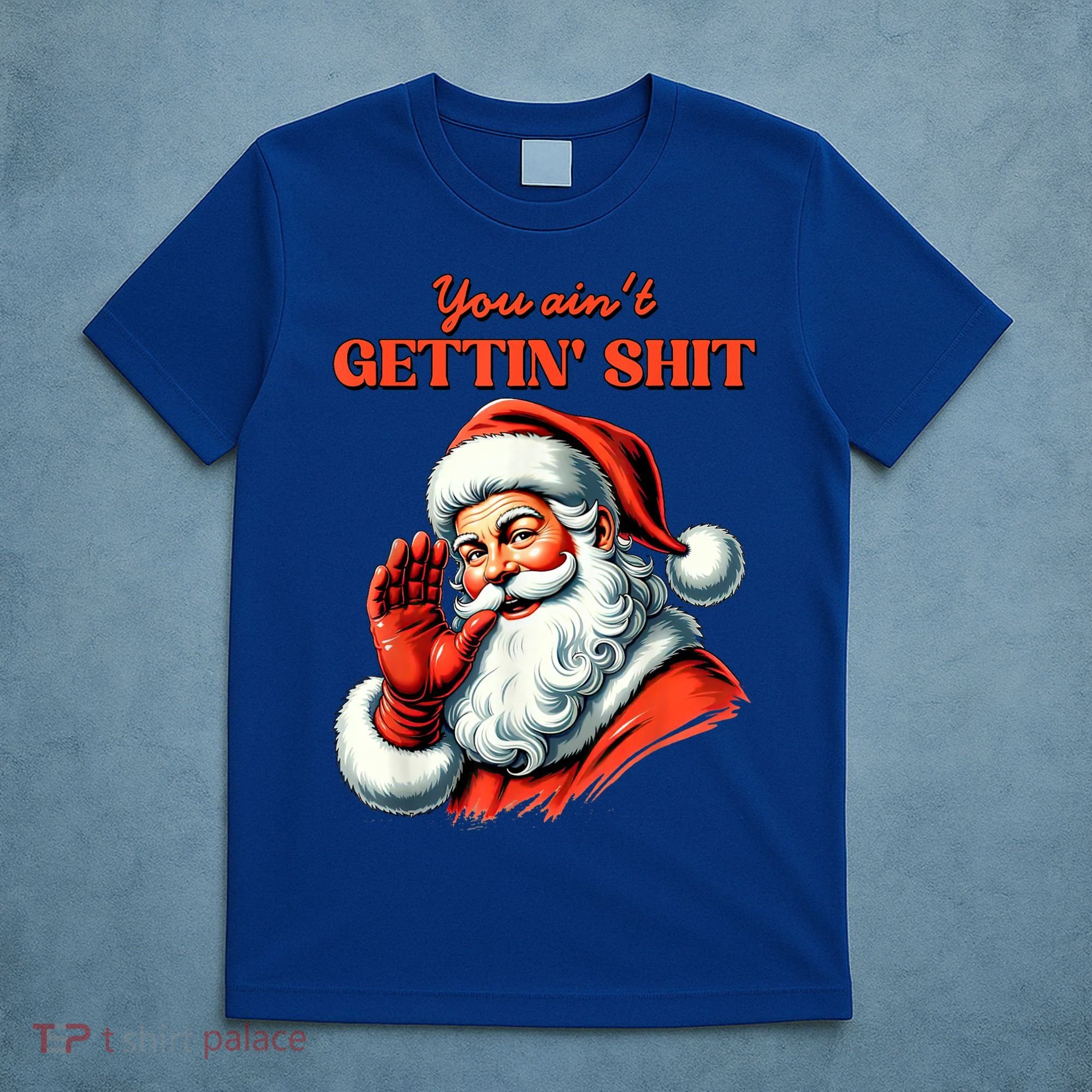 Retro You AinT Getting Shit Funny Santa Christmas Clothing T-Shirt