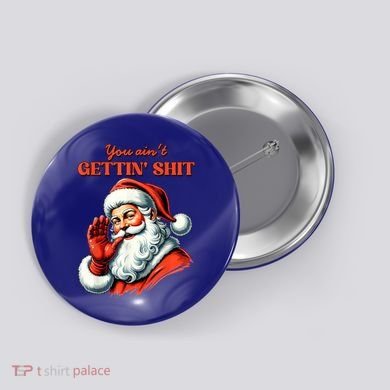 Retro You AinT Getting Shit Funny Santa Christmas Clothing Button