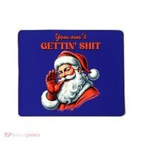 Retro You AinT Getting Shit Funny Santa Christmas Clothing Mousepad thumb 0