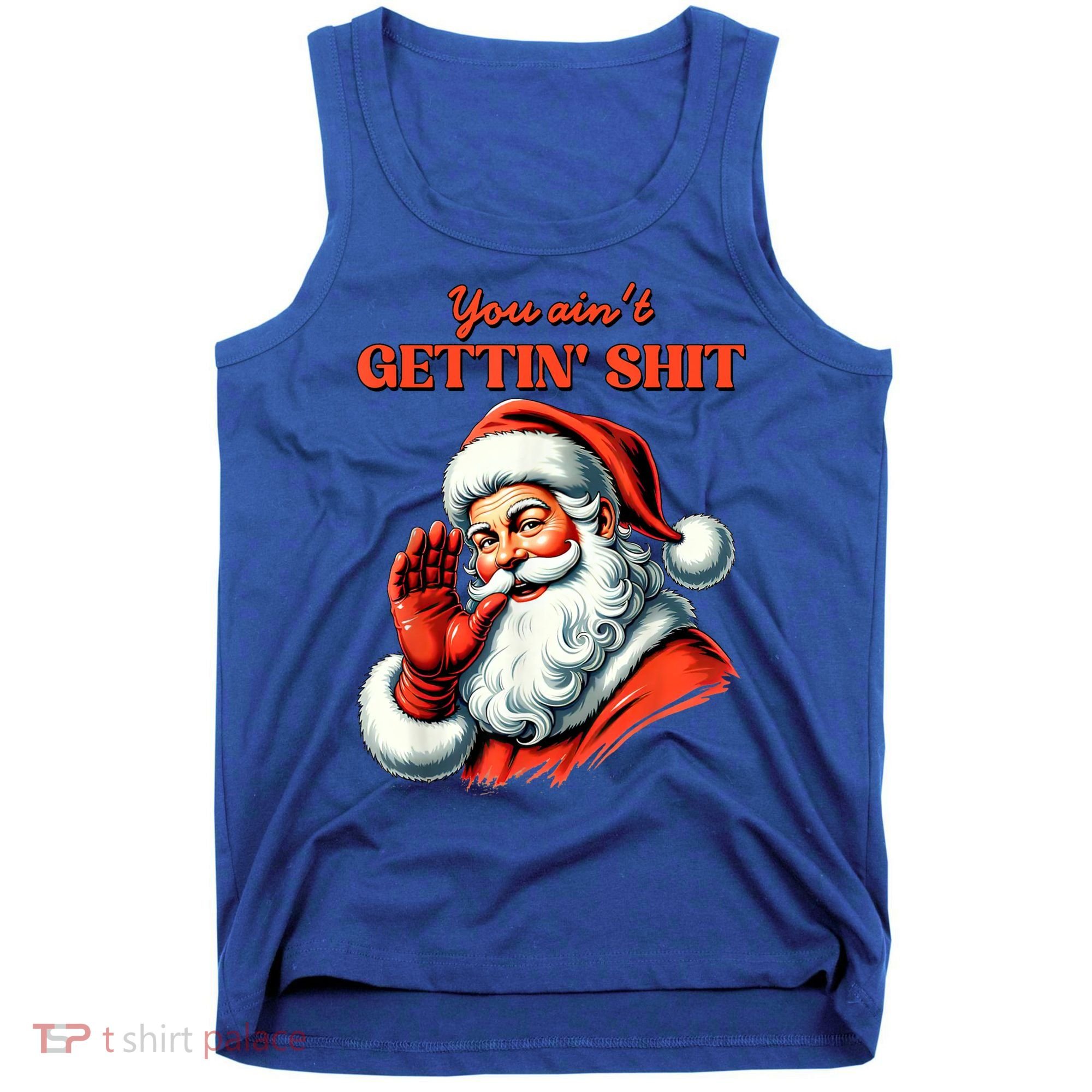Retro You AinT Getting Shit Funny Santa Christmas Clothing Tank Top