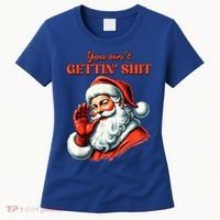 Retro You AinT Getting Shit Funny Santa Christmas Clothing Women's T-Shirt thumb 0