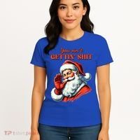 Retro You AinT Getting Shit Funny Santa Christmas Clothing Women's T-Shirt thumb 4