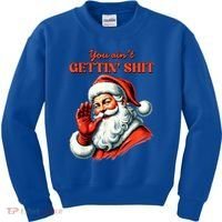 Retro You AinT Getting Shit Funny Santa Christmas Clothing Kids Sweatshirt thumb 0