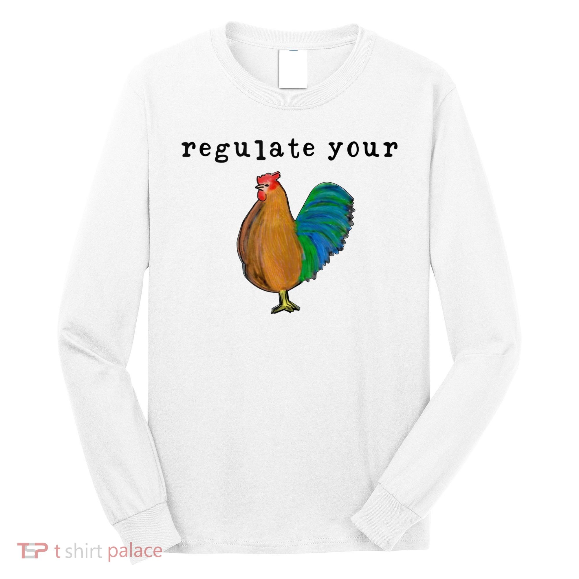 Regulate Your Dick Pro Choice Feminist Women's Rights Long Sleeve Shirt