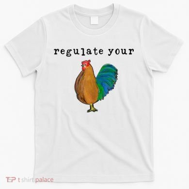 Regulate Your Dick Pro Choice Feminist Women's Rights T-Shirt