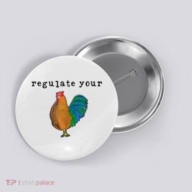 Regulate Your Dick Pro Choice Feminist Women's Rights Button