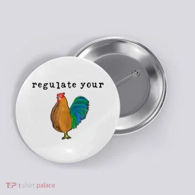 Regulate Your Dick Pro Choice Feminist Women's Rights Button