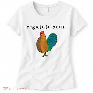 Regulate Your Dick Pro Choice Feminist Women's Rights Women's T-Shirt