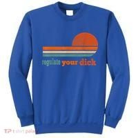 Regulate Your Dick Feminist Women's Rights Sweatshirt thumb 0