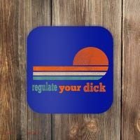 Regulate Your Dick Feminist Women's Rights Coaster thumb 0