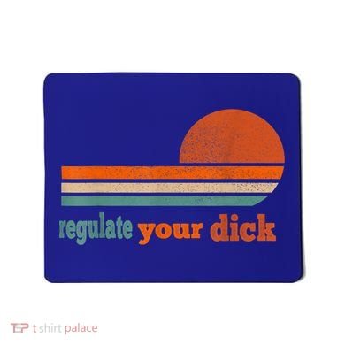 Regulate Your Dick Feminist Women's Rights Mousepad