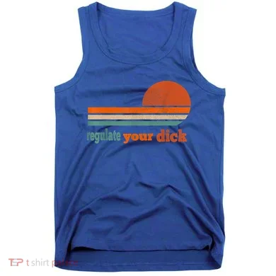 Regulate Your Dick Feminist Women's Rights Tank Top