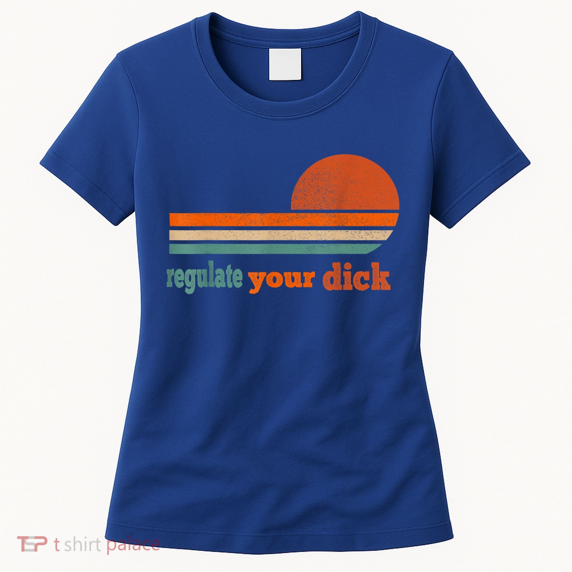 Regulate Your Dick Feminist Women's Rights Women's T-Shirt