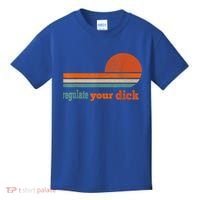 Regulate Your Dick Feminist Women's Rights Kids T-Shirt thumb 0